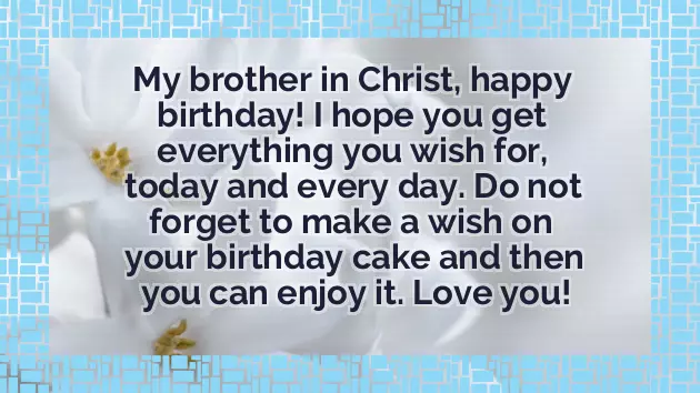 Happy Birthday To A Brother In Christ Happy Birthday To A Brother In Christ