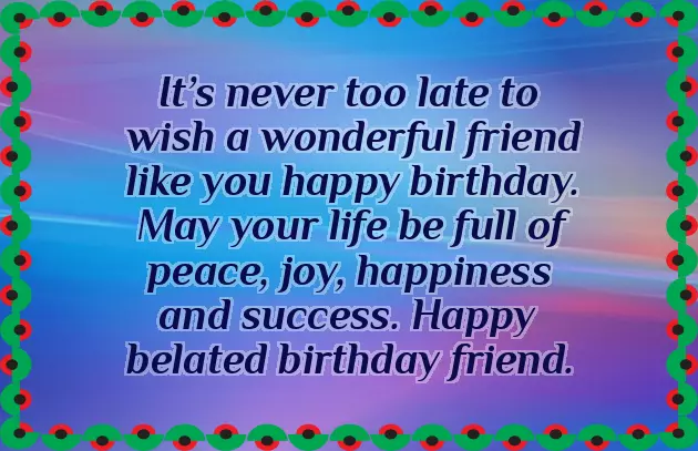 Belated Birthday Wishes To Friend Belated Birthday Wishes To Friend