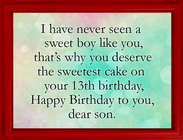 Birthday Wishes To 13 Year Old Son Birthday Wishes To 13 Year Old Son