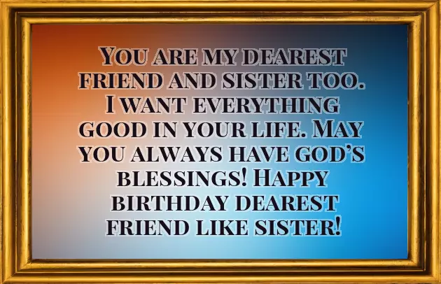 Birthday Wishes To A Best Friend And Sister Birthday Wishes To A Best Friend And Sister