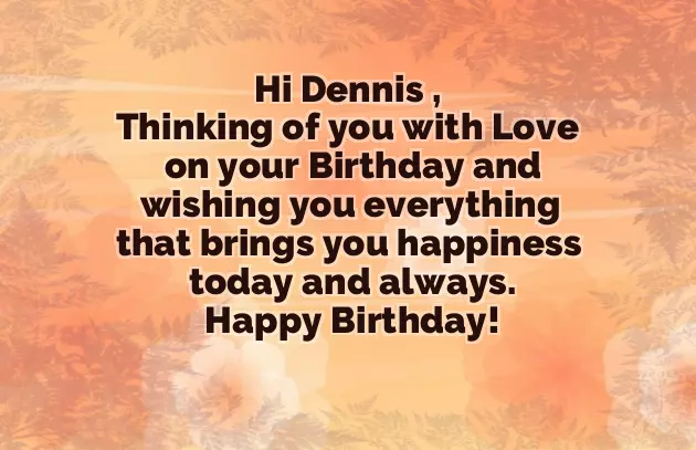 Happy Birthday Dennis Happy Birthday Dennis