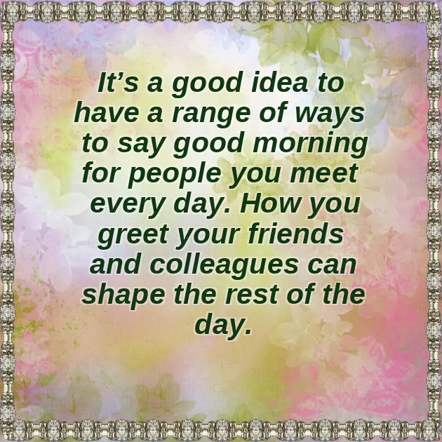 Another Way To Say Good Morning Another Way To Say Good Morning