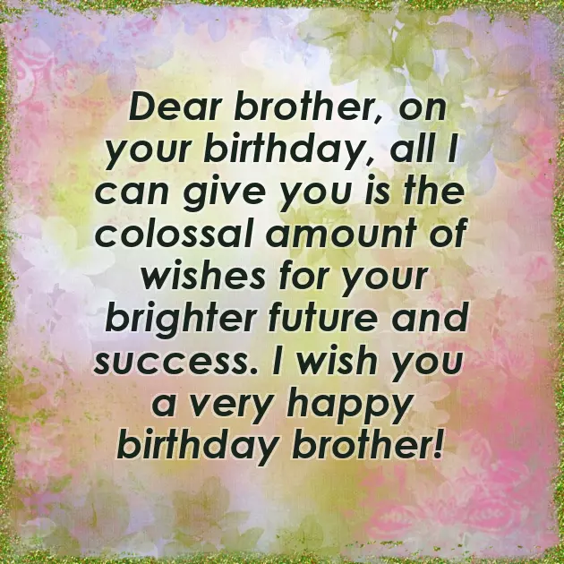 Happy Birthday To The Best Brother In The World Quotes Happy Birthday To The Best Brother In The World Quotes