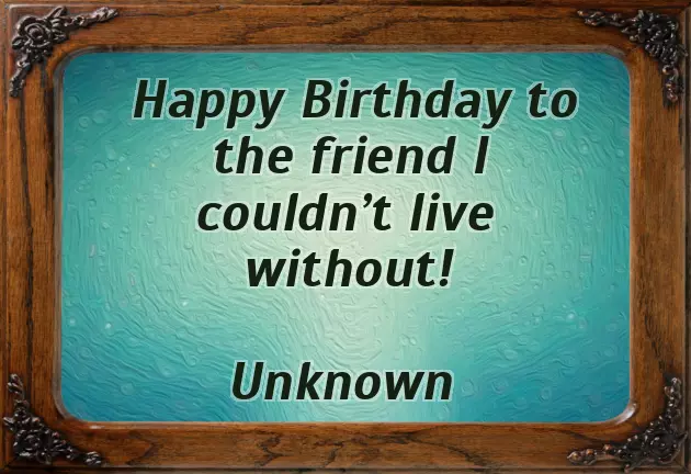 Happy Birthday To My Best Friend In The World Happy Birthday To My Best Friend In The World