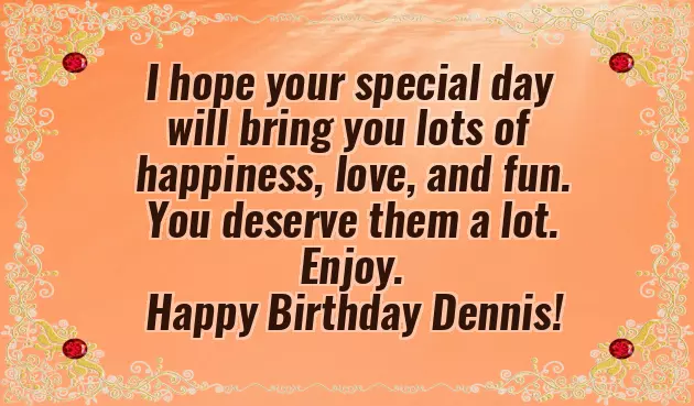 Happy Birthday Dennis Happy Birthday Dennis