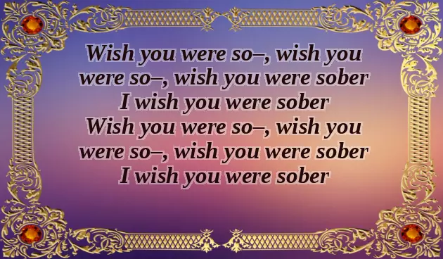 I Wish You Were Sober