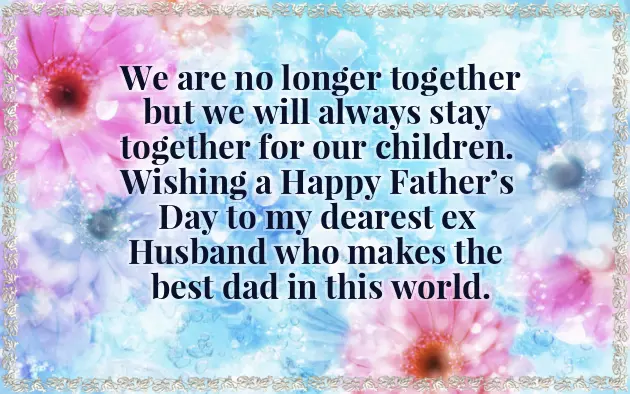 Happy Fathers Day To Ex Husband