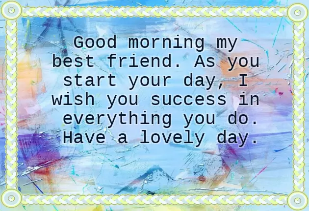 Good Morning Message For Your Best Friend Good Morning Message For Your Best Friend