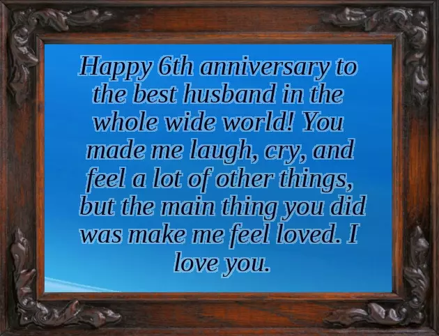 6Th Wedding Anniversary Quotes For Husband 6Th Wedding Anniversary Quotes For Husband