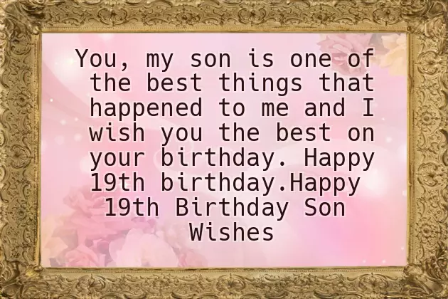 Son 19Th Birthday Wishes Son 19Th Birthday Wishes