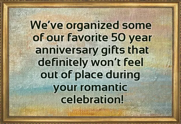 50 Year Anniversary Gift