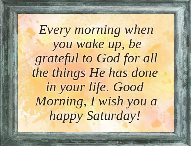 Saturday Morning Inspirational Greetings Saturday Morning Inspirational Greetings