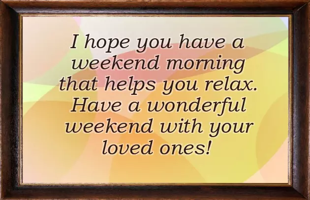 Happy Weekend Good Morning Happy Weekend Good Morning