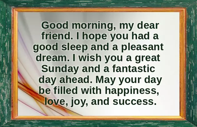 Happy Sunday Dear Friend Happy Sunday Dear Friend