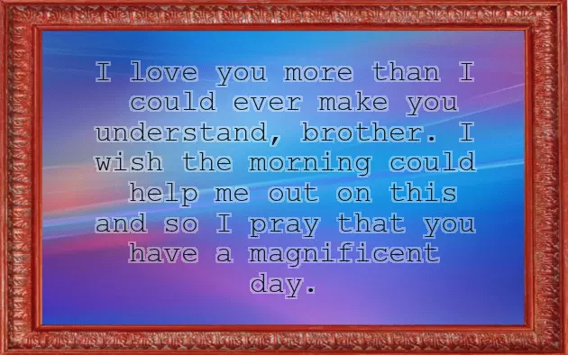 Good Morning Message To A Brother Good Morning Message To A Brother