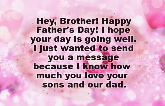 Fathers Day Greetings To Brother Fathers Day Greetings To Brother